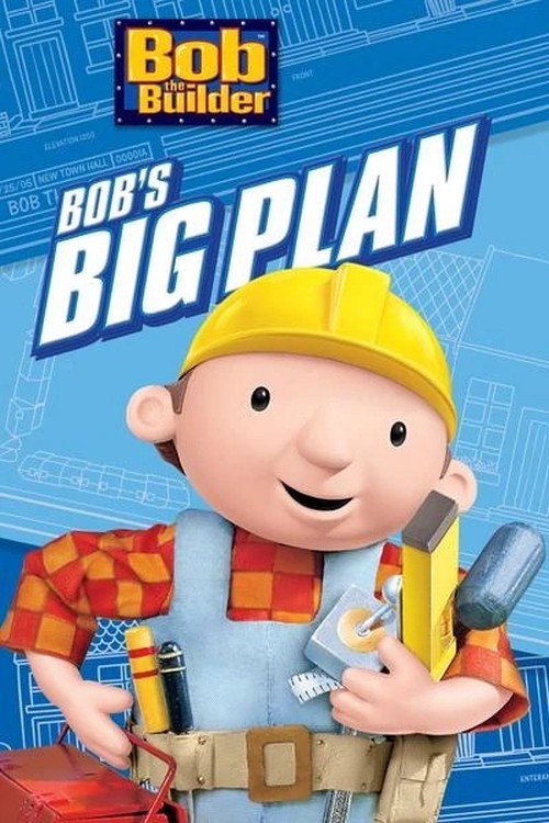 Постер фильма «Bob the Builder: Bob's Big Plan»