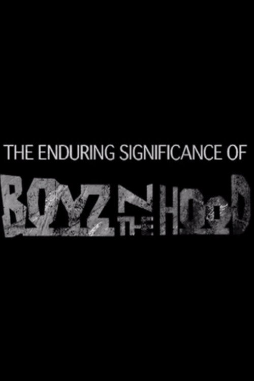 Постер фильма «The Enduring Significance of 'Boyz n the Hood'»