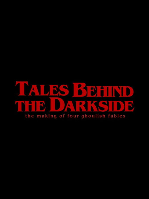 Постер фильма «Tales Behind The Darkside: The Making Of Four Ghoulish Fables»