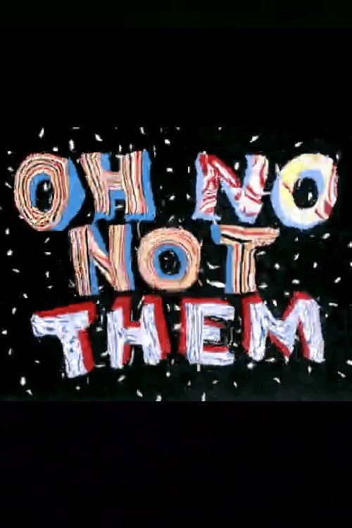 Постер фильма «Oh No, Not Them»
