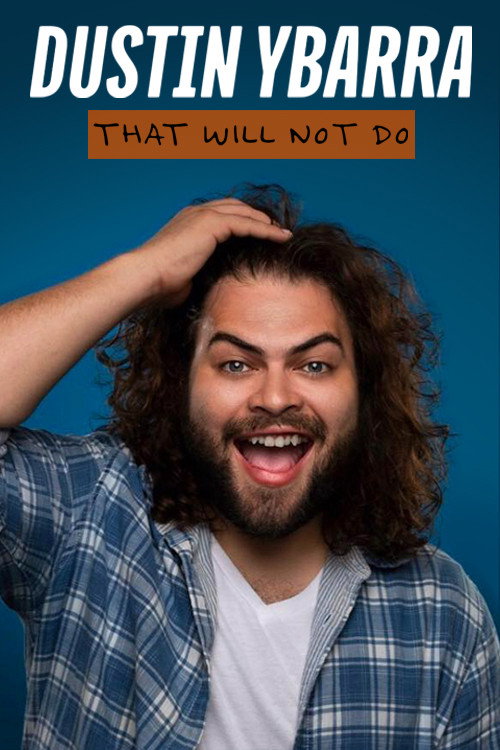 Постер фильма «Dustin Ybarra: That Will Not Do»