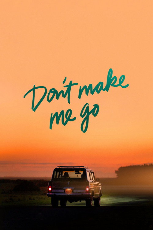 Постер фильма «Don't Make Me Go»