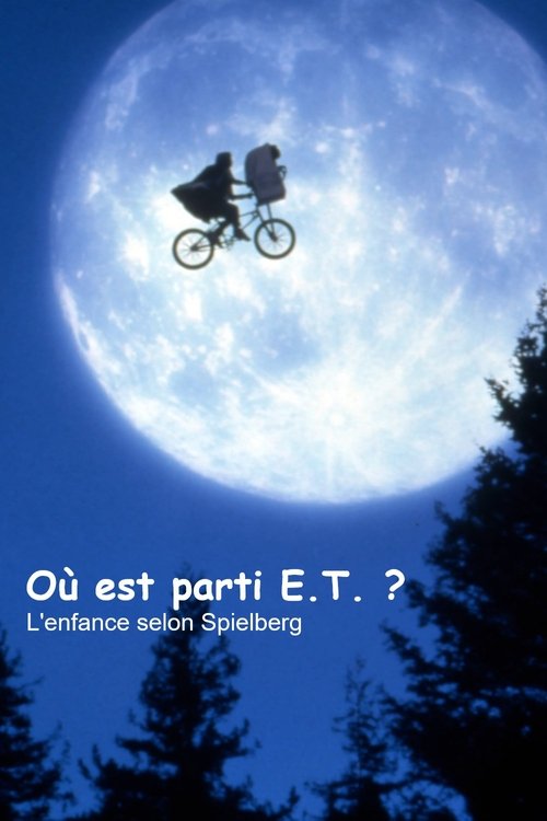 Постер фильма «Où est parti E.T. ? L'Enfance selon Spielberg»
