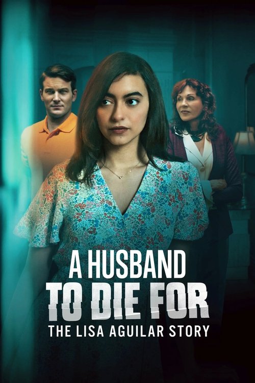 Постер фильма «A Husband to Die For: The Lisa Aguilar Story»