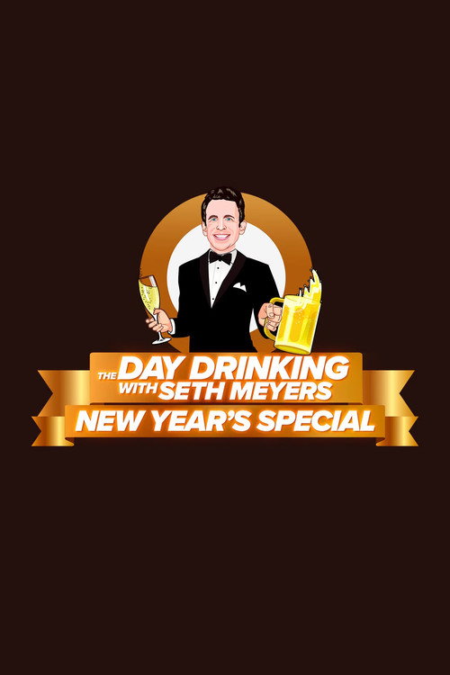 Постер фильма «The Day Drinking with Seth Meyers New Year's Special»