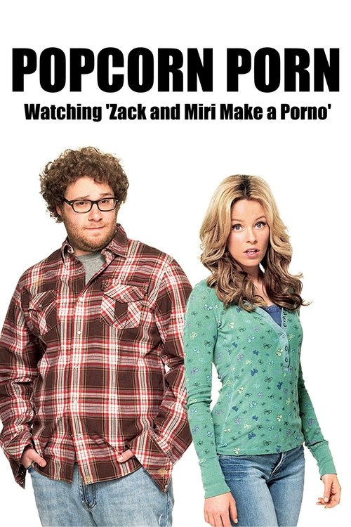 Постер фильма «Popcorn Porn: Watching 'Zack and Miri Make a Porno'»