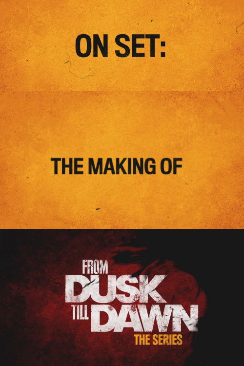 Постер фильма «From Dusk Till Dawn: Making the First Season»