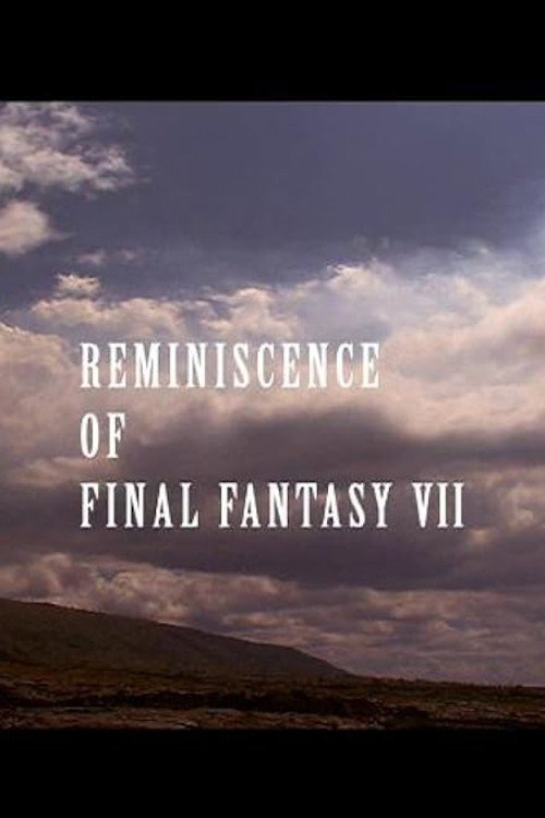 Постер фильма «Reminiscence of Final Fantasy VII»