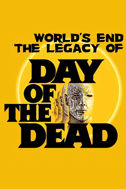 Постер фильма «The World's End: The Legacy of 'Day of the Dead'»