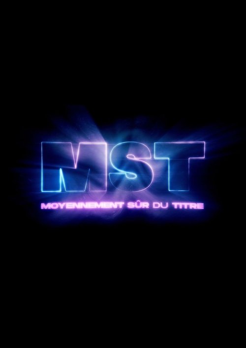 Постер фильма «MST : Moyennement Sûr du Titre»