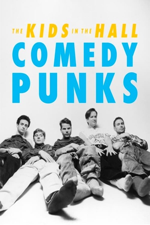 Постер фильма «The Kids in the Hall: Comedy Punks»