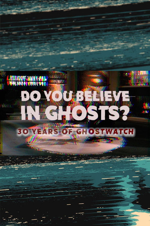 Постер фильма «Do You Believe In Ghosts?: 30 Years of Ghostwatch»