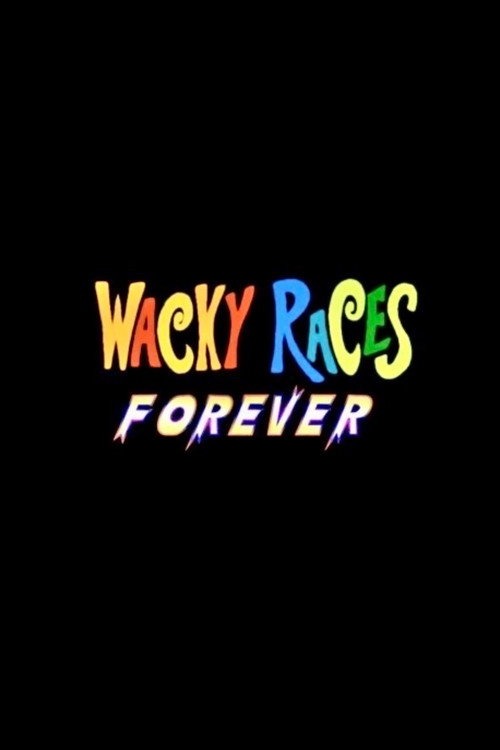 Постер фильма «Wacky Races Forever»