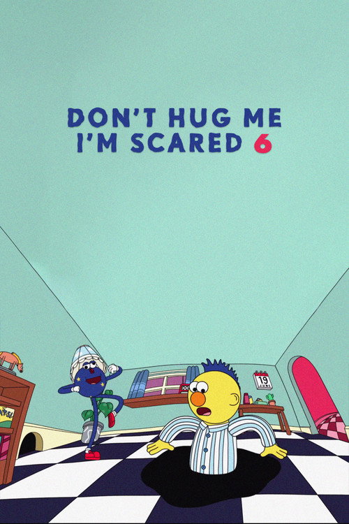 Постер фильма «Don't Hug Me I'm Scared 6»