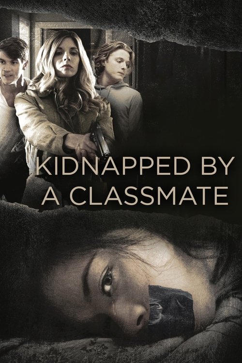 Постер фильма «Kidnapped by a Classmate»
