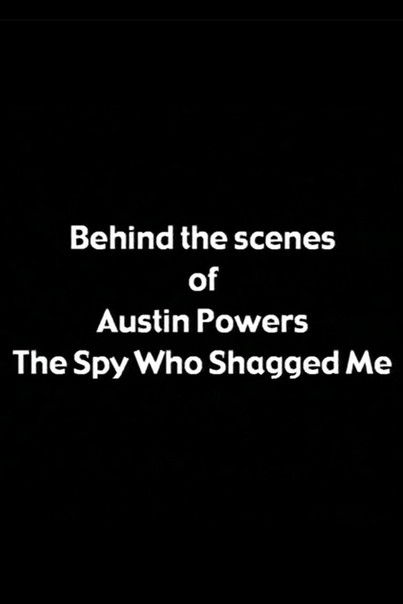 Постер фильма «Behind the Scenes of 'Austin Powers: The Spy Who Shagged Me'»