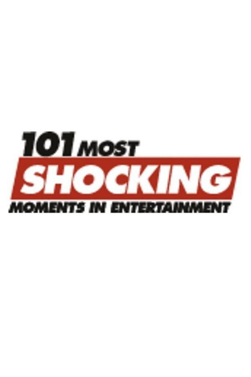 Постер фильма «101 Most Shocking Moments in Entertainment»