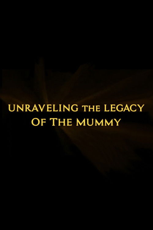 Постер фильма «Unraveling the Legacy of the Mummy»