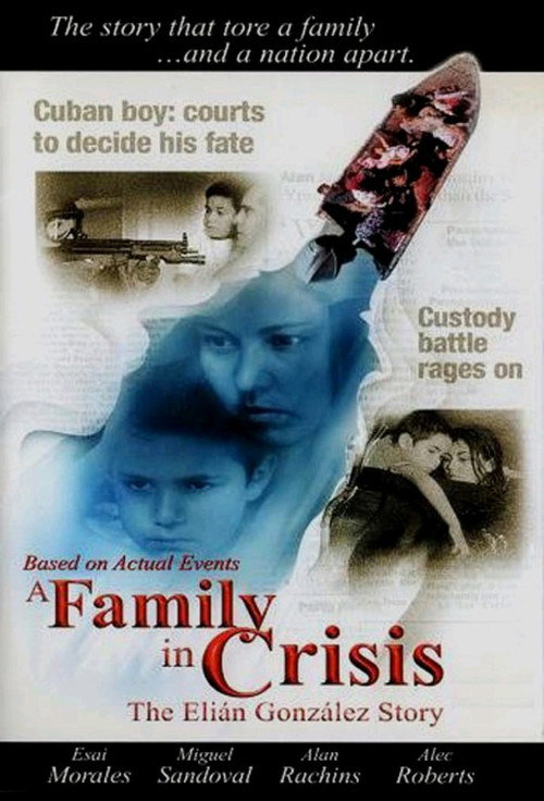 Постер фильма «A Family in Crisis: The Elian Gonzales Story»