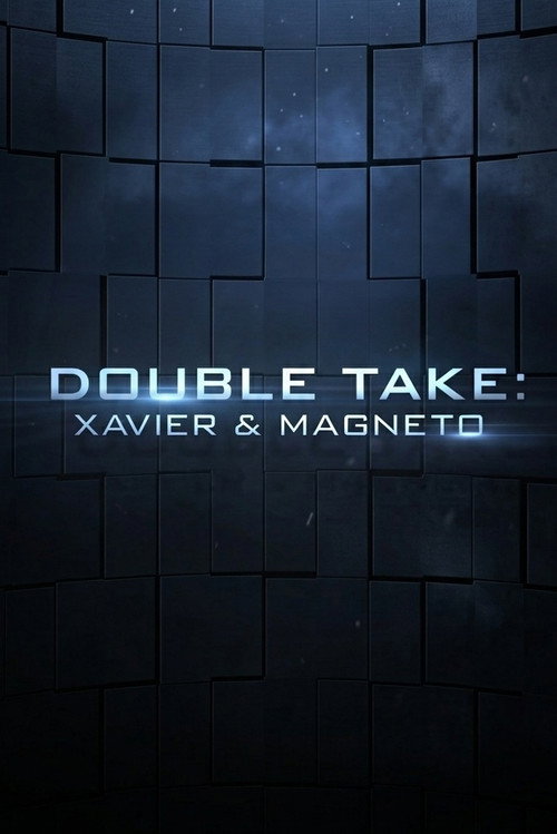 Постер фильма «Double Take: Xavier & Magneto»