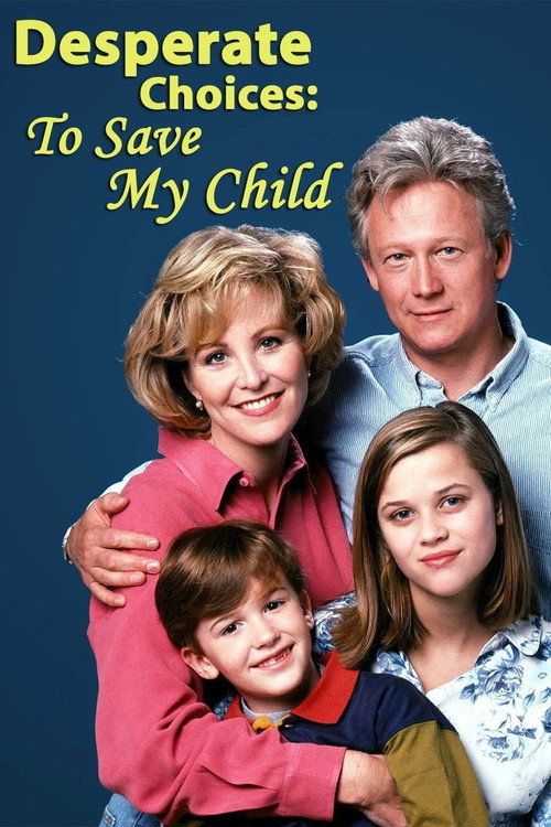 Постер фильма «Desperate Choices: To Save My Child»