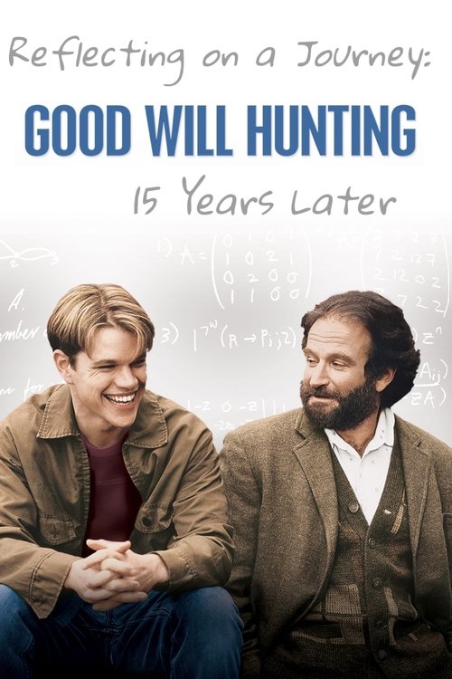 Постер фильма «Reflecting on a Journey: Good Will Hunting 15 Years Later»