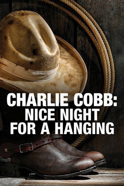 Постер фильма «Charlie Cobb: Nice Night for a Hanging»