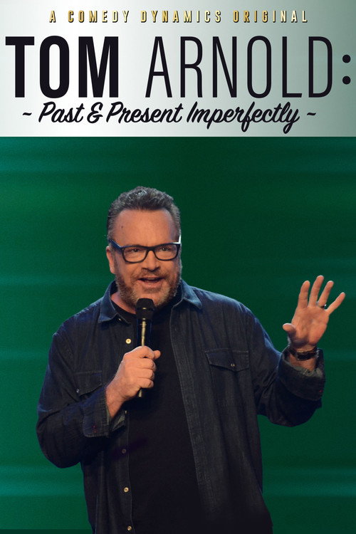 Постер фильма «Tom Arnold: Past & Present Imperfectly»