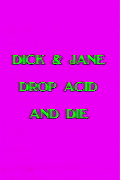 Постер фильма «Dick and Jane Drop Acid and Die»