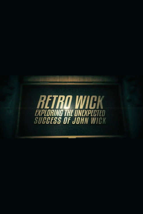 Постер фильма «Retro Wick: Exploring the Unexpected Success of 'John Wick'»