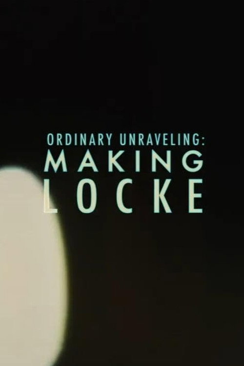 Постер фильма «Ordinary Unraveling: Making Locke»
