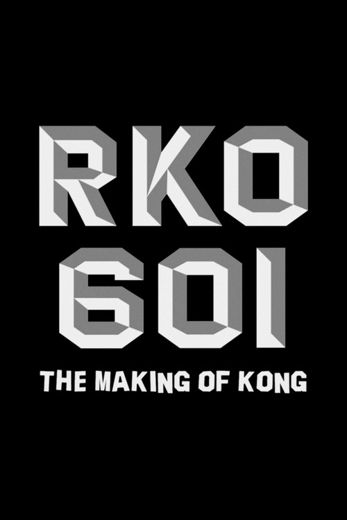Постер фильма «RKO Production 601: The Making of “Kong, the Eighth Wonder of the World”»