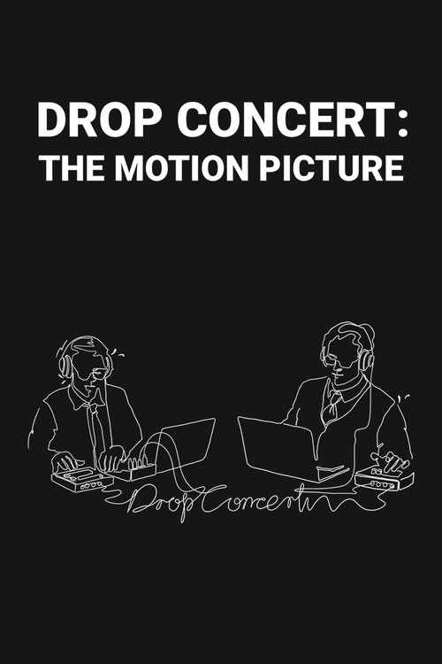 Постер фильма «Drop Concert: the Motion Picture»
