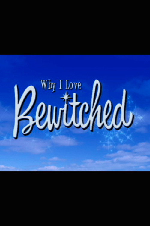 Постер фильма «Why I Love 'Bewitched'»