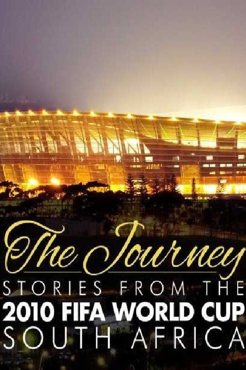 Постер фильма «The Journey – Stories from the 2010 FIFA World Cup South Africa»