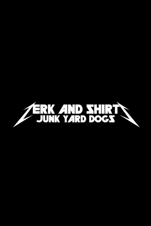 Постер фильма «Zerk and Shirts: Junk Yard Dogs»