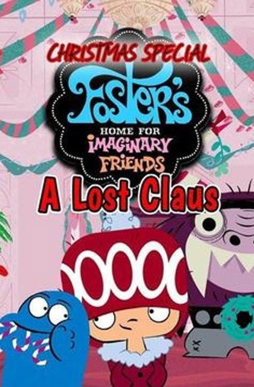 Постер фильма «Foster's Home for Imaginary Friends Lost Claus»