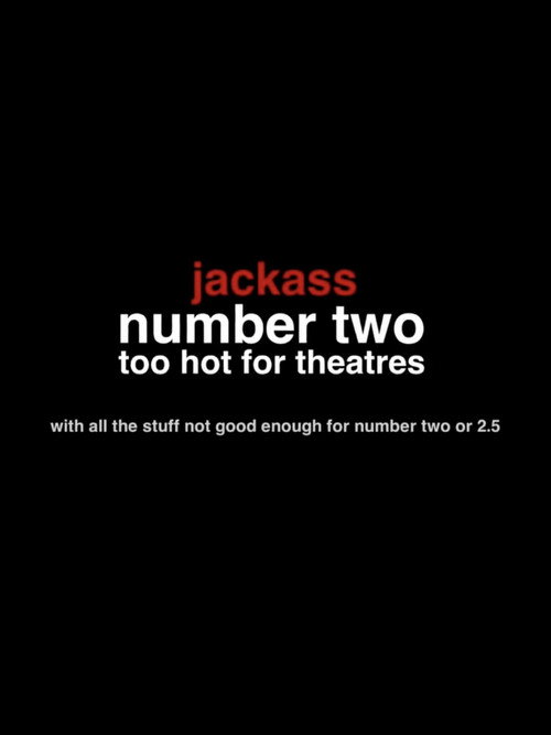 Постер фильма «Jackass Number Two: Too Hot for Theaters»