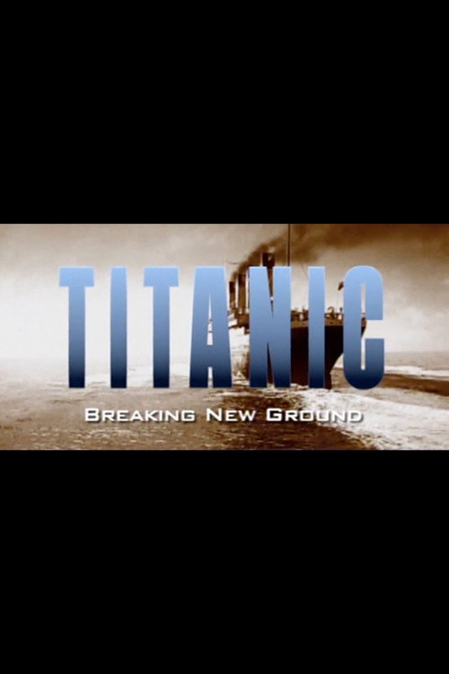 Постер фильма «Titanic: Breaking New Ground»