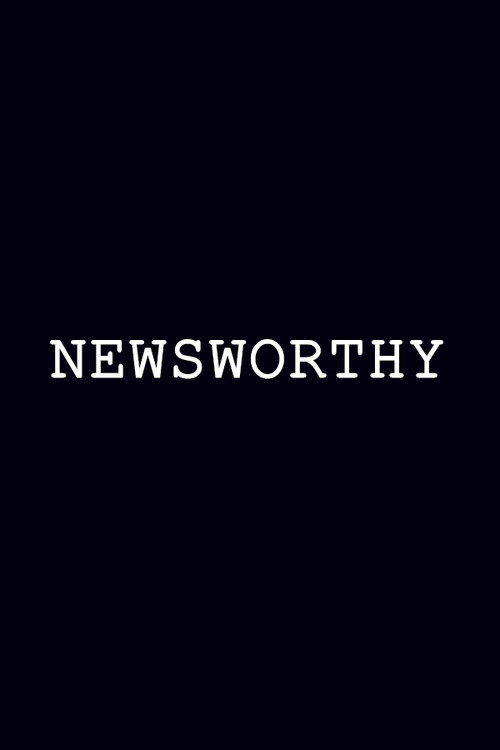Постер фильма «Newsworthy»