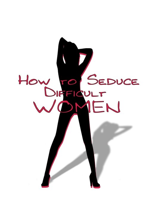 Постер фильма «How to Seduce Difficult Women»