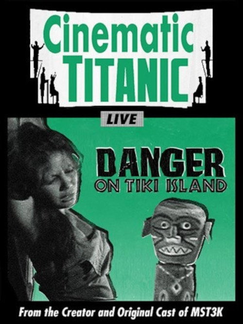 Постер фильма «Cinematic Titanic: Danger on Tiki Island»