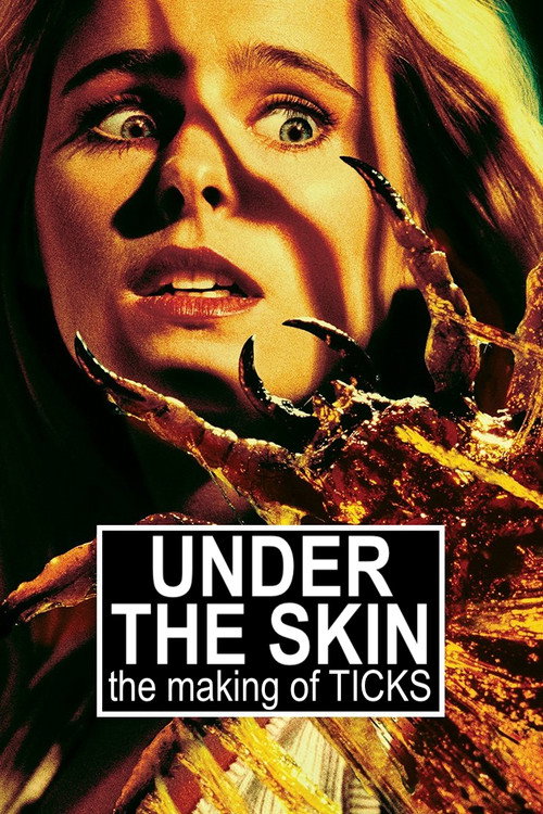 Постер фильма «Under the Skin: The Making of 'Ticks'»