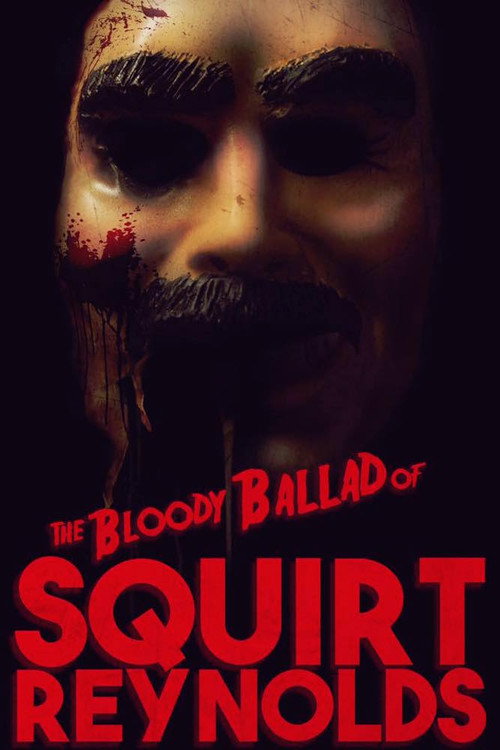 Постер фильма «The Bloody Ballad of Squirt Reynolds»