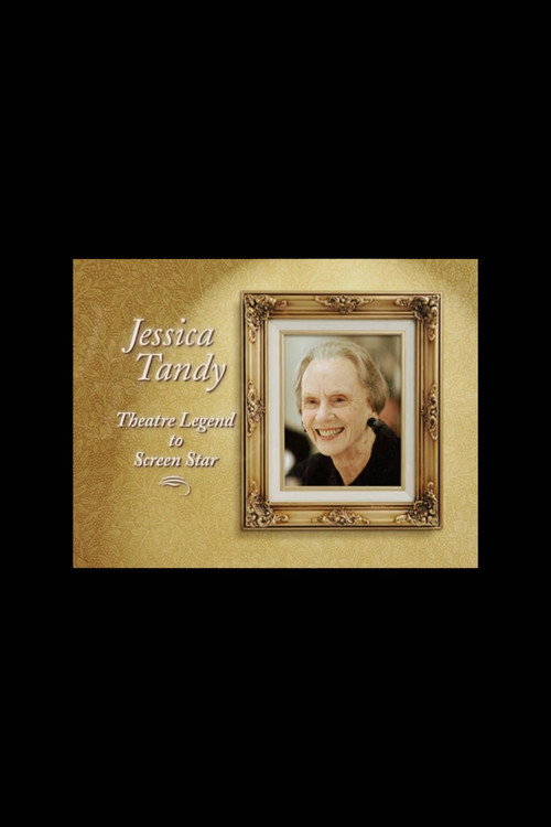 Постер фильма «Jessica Tandy: Theatre Legend to Screen Star»