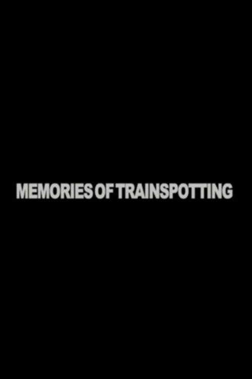 Постер фильма «Memories of "Trainspotting"»