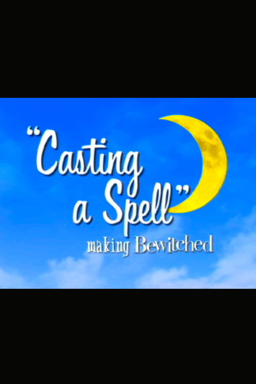 Постер фильма «Casting a Spell: Making 'Bewitched'»