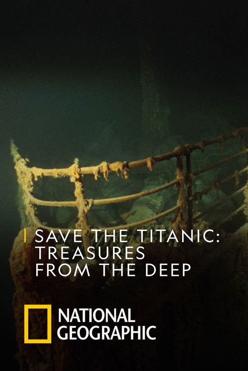 Постер фильма «Save the Titanic: Treasures From the Deep»