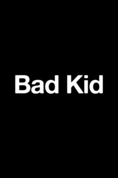 Постер фильма «Bad Kid»
