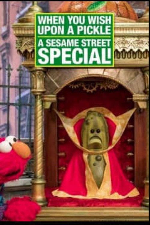 Постер фильма «When You Wish Upon a Pickle: A Sesame Street Special»